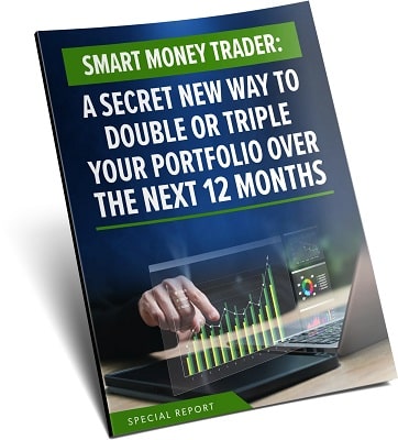 Smart Money Trader: A Secret New Way to Double or Triple Your Portfolio Over the Next 12 Months