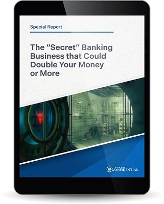 The “Secret” Banking Business that Could Double Your Money or More