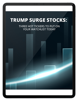 Trump Surge Stocks: Three Hot Tickers to Put on Your Watchlist Today