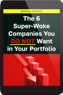 “The 6 Super-Woke Companies You DO NOT Want in Your Portfolio.”