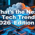 what is the next big tech trend 2026 edition